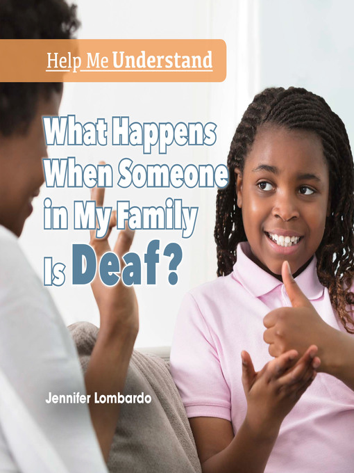 Title details for What Happens When Someone in My Family Is Deaf? by Jennifer Lombardo - Available